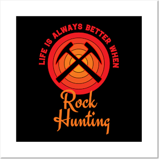 Life Is Always Better When Rock Hunting - Rockhound Posters and Art